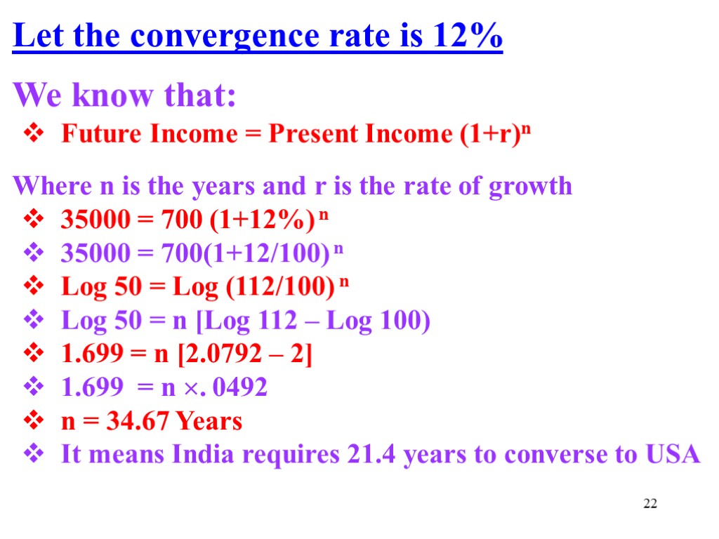 22 Let the convergence rate is 12% We know that: Future Income = Present